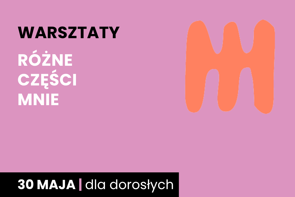 Rysunek jakby trójzębnego grzebienia dwustronnego. Do tego tekst: warsztaty; różne części mnie; 30 maja; dla dorosłych.
