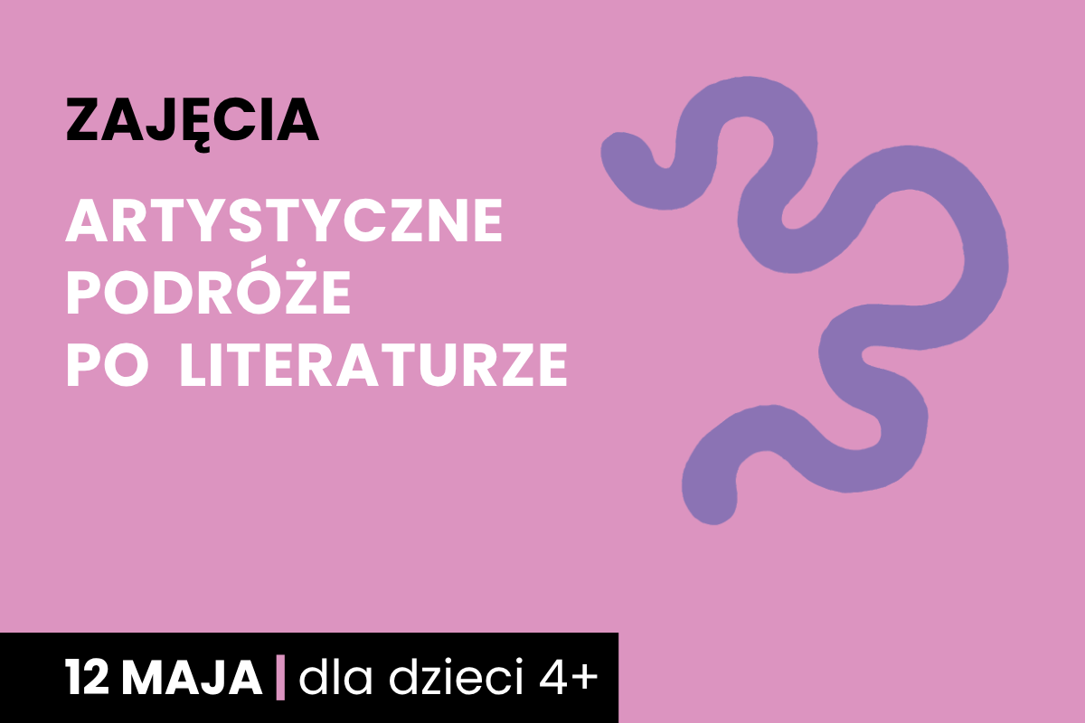 Rysunek wijącej się ścieżki. Do tego tekst; zajęcia; artystyczne podróże po literaturze; 12 maja; dla dzieci 4 plus.
