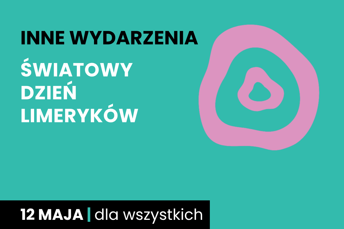 Rysunek jednego nieforemnego kółka w drugim. Do tego tekst: inne wydarzenia; Międzypokoleniowe Międzynarodowy Dzień Limeryków; 12 maja; dla wszystkich.