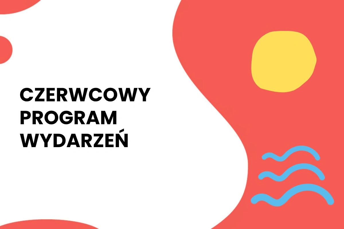 Na białym tle napis: czerwcowy program wydarzeń. Do tego elementy dekoracyjne.