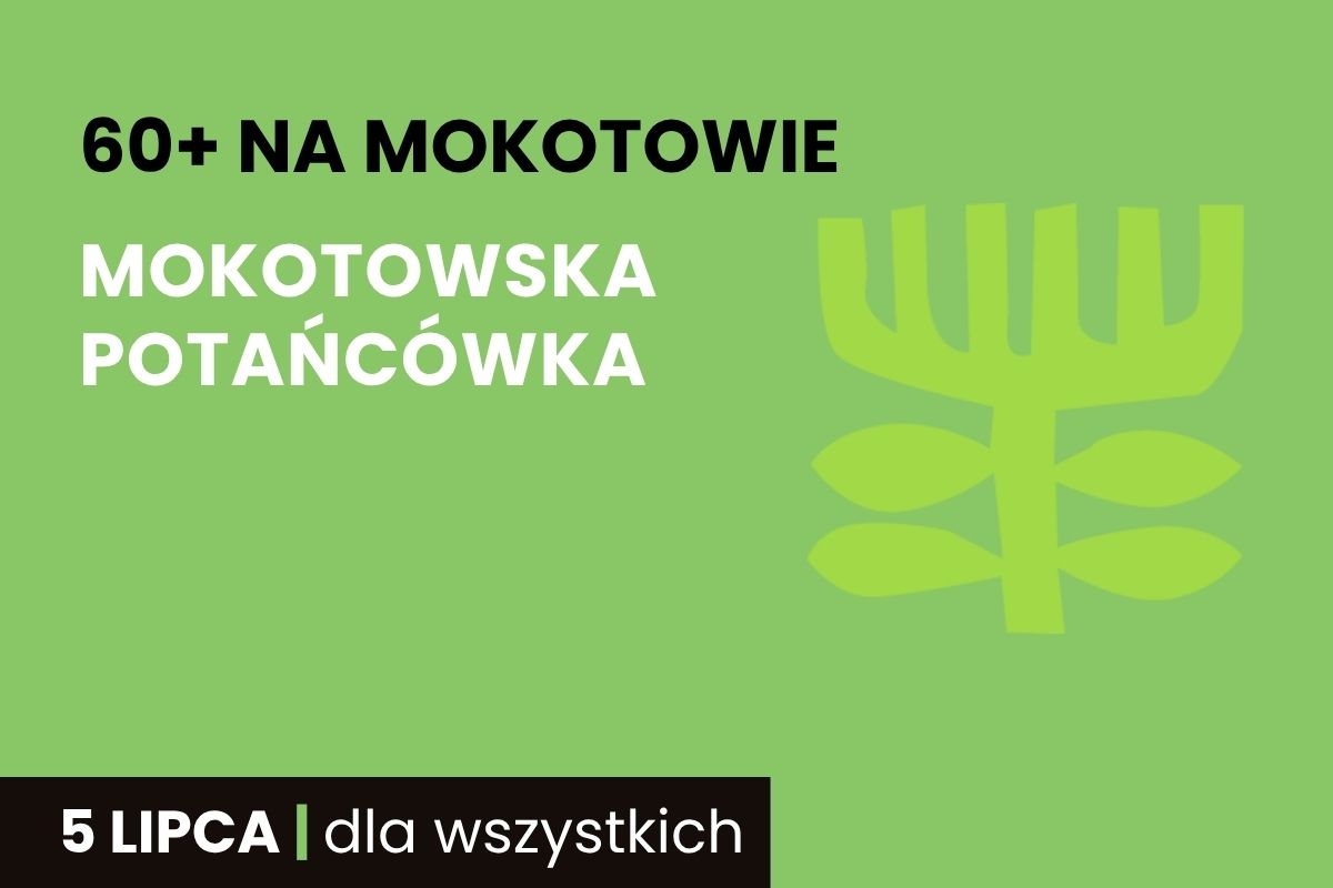 Na zielonym tle napis: 60+ na Mokotowie. Mokotowska potańcówka, 5 lipca, dla wszystkich, zielony element ozdobny 