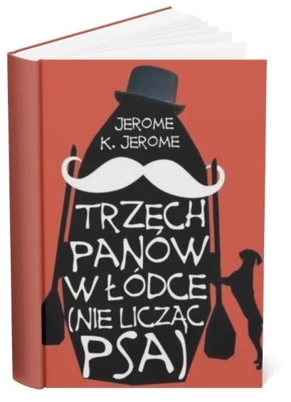 Okładka książki o Jerome'a K. Jerome'a „Trzech panów w łódce (nie licząc psa)”