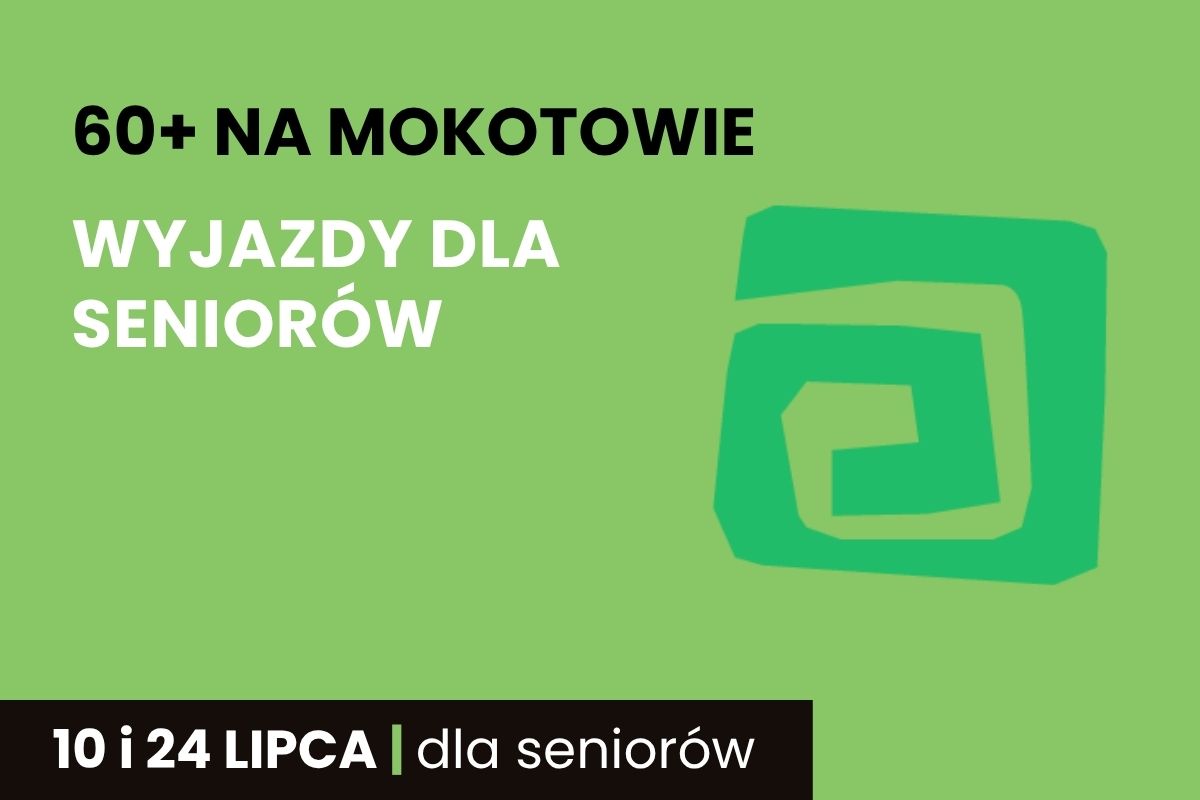 Na zielonym tle napis: 60+ na Mokotowie. Wyjazdy dla seniorów, 11 i 24 lipca, dla seniorów, zielony element ozdobny