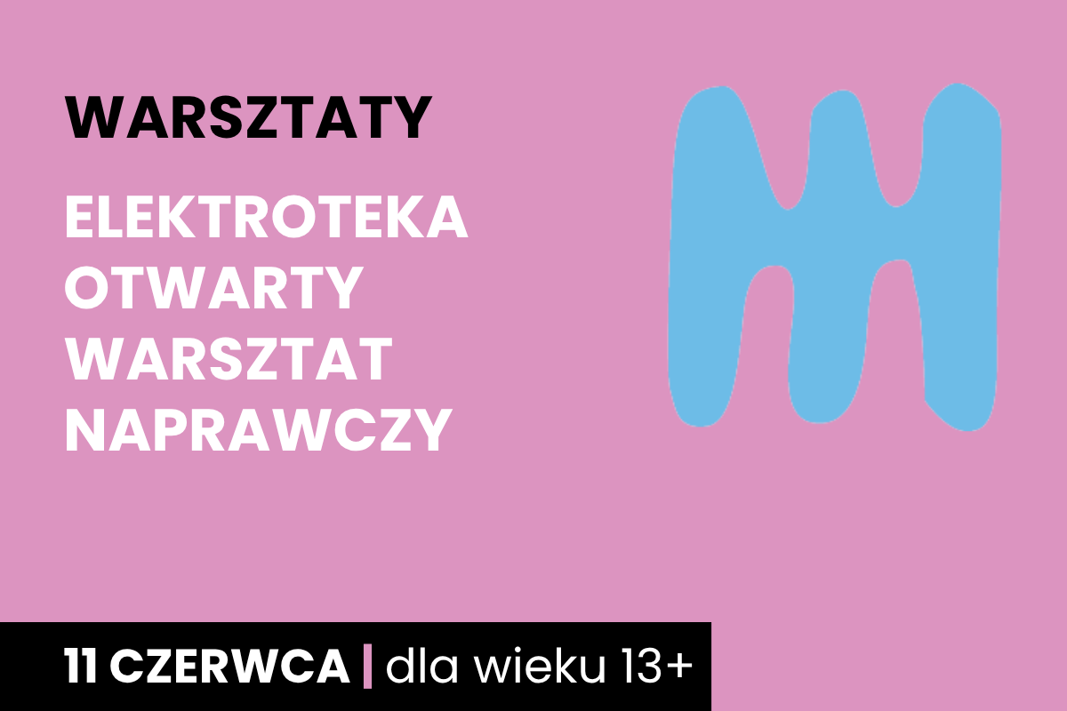 Niebieski kształt jakby dwustronnego, trzyzębnego grzebienia na różowym tle. Do tego tekst: warsztaty; elektroteka otwarty warsztat naprawczy; 11 czerwca; dla wieku 13 plus.