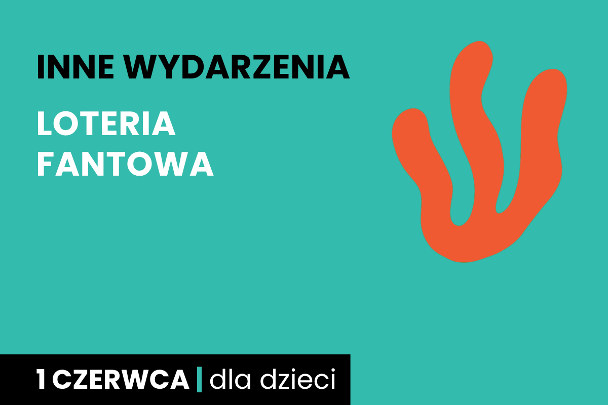 Rysunek symboliczny pomarańczowego wodorosta. Do tego tekst: inne wydarzenia; Loteria fantowa; 1 czerwca; dla dzieci.