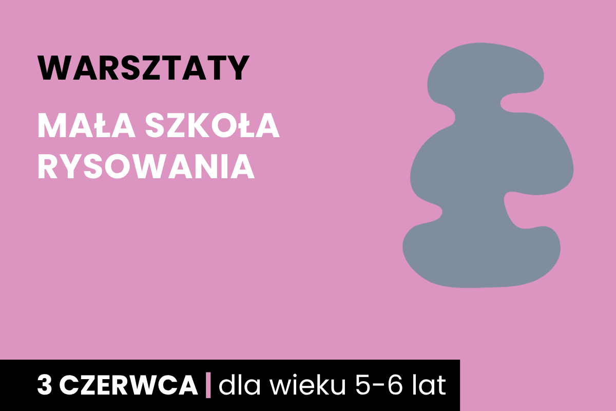 Rysunek szarej plamy na różowym tle. Do tego tekst: warsztaty; mała szkoła rysowania; 3 czerwca; dla wieku 5-6 lat.