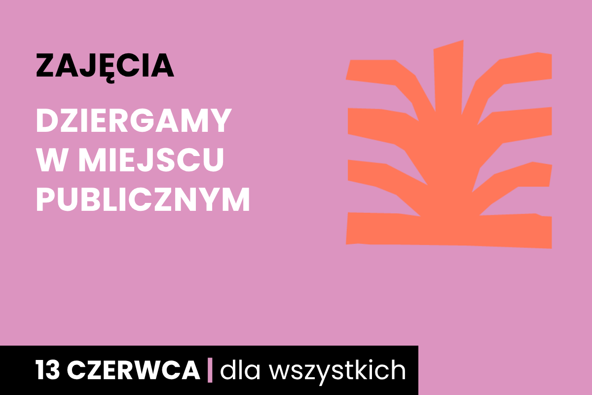 Symboliczny rysunek pomarańczowego krzaka. Do tego tekst: zajęcia; dziergamy w miejscu publicznym; 13 czerwca; dla wszystkich.