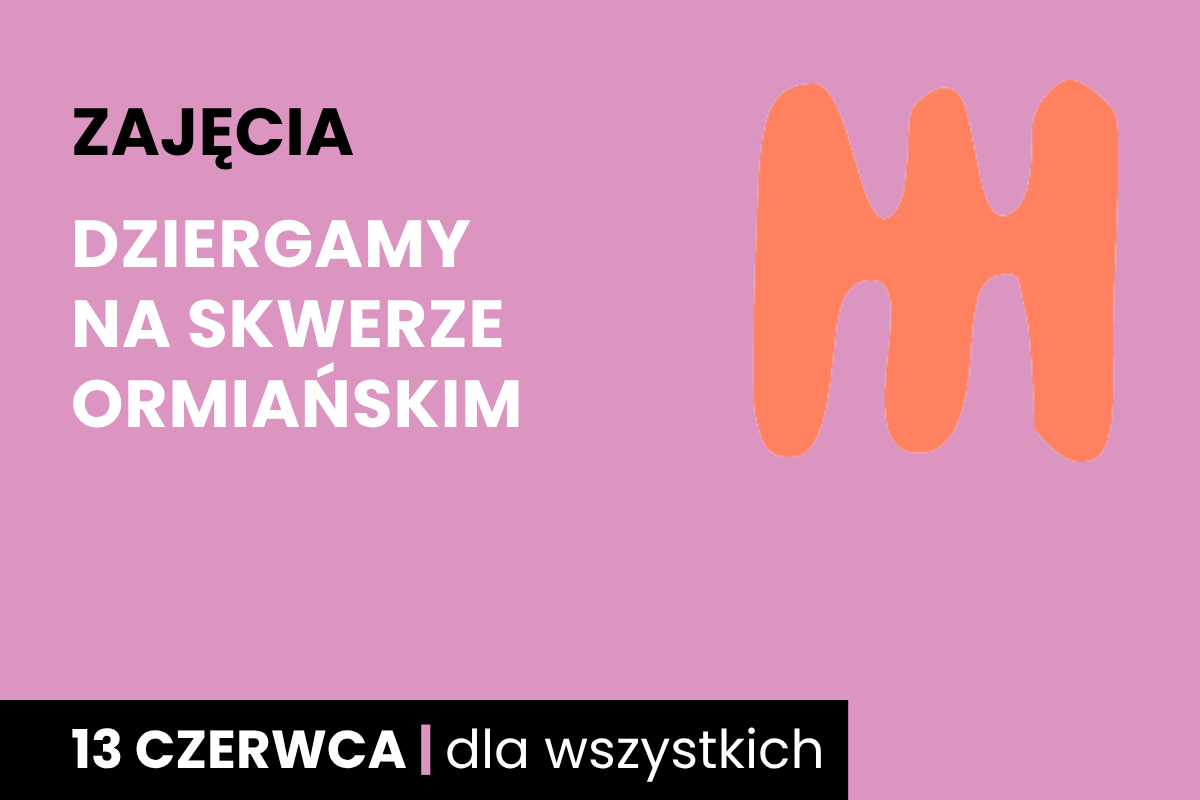 Rysunek jakby trójzębnego grzebienia dwustronnego. Do tego tekst: zajęcia; dziergamy na Skwerze Ormiańskim; 13 czerwca; dla wszystkich.