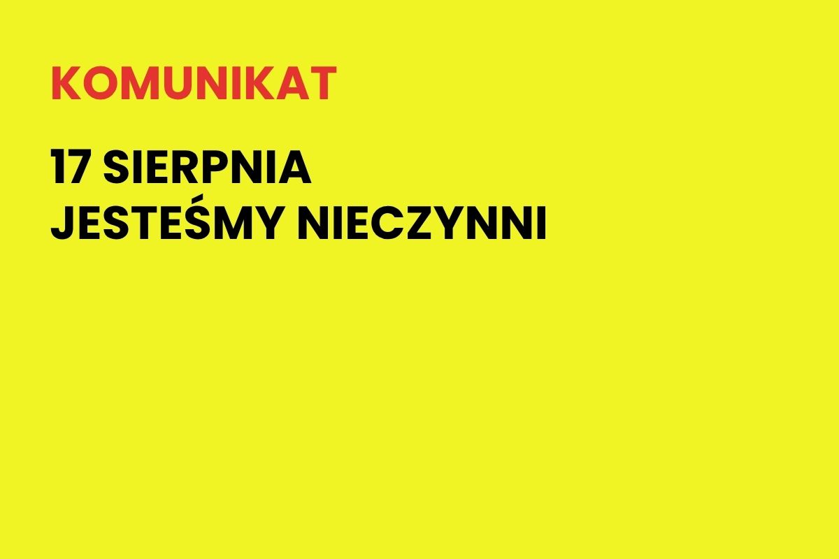 Na żółtym tle napis: Komunikat. 17 sierpnia jesteśmy nieczynni