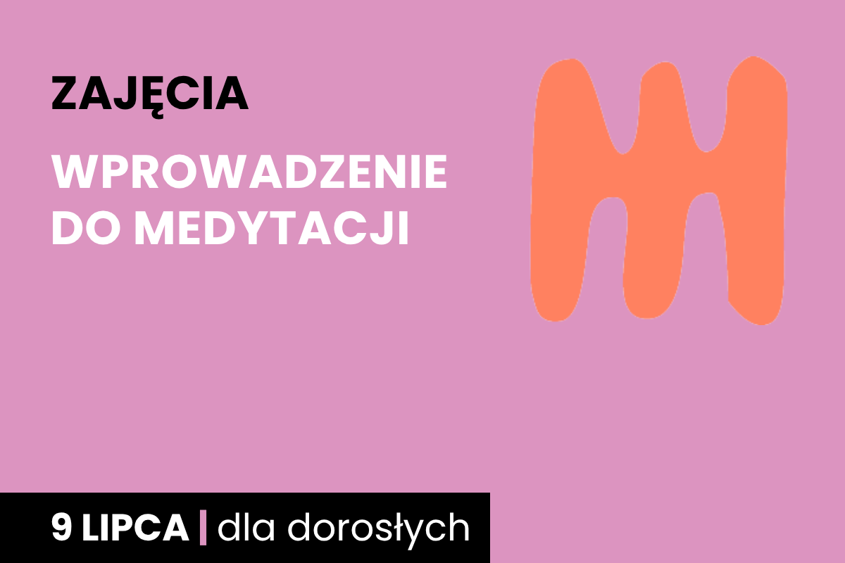 Rysunek pomarańczowego jakby grzebienia trójzębnego, dwustronnego. Do tego tekst: zajęcia; wprowadzenie do medytacji; 9 lipca; dla dorosłych.