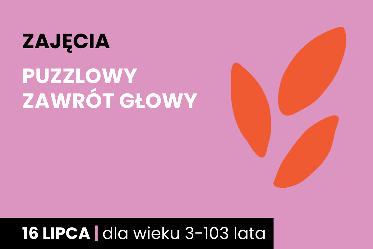 Rysunek jakby odcisku dwupalczastej istoty. Do tego tekst: zajęcia; Puzzlowy zawrót głowy; 16 lipca; dla wieku 3-103 lata.