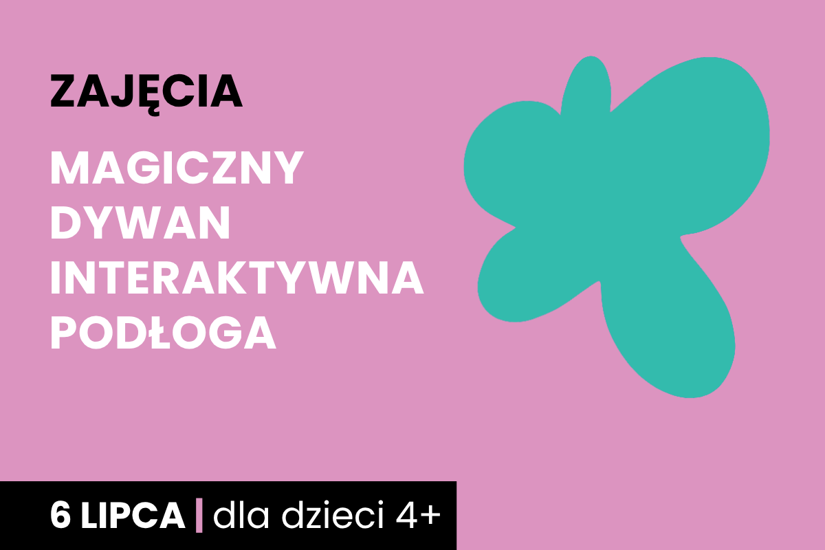 Rysunek zielonej plamy na różowym tle. Do tego tekst: zajęcia; magiczny dywan; interaktywna podłoga; 6 lipca; dla dzieci 4 plus.