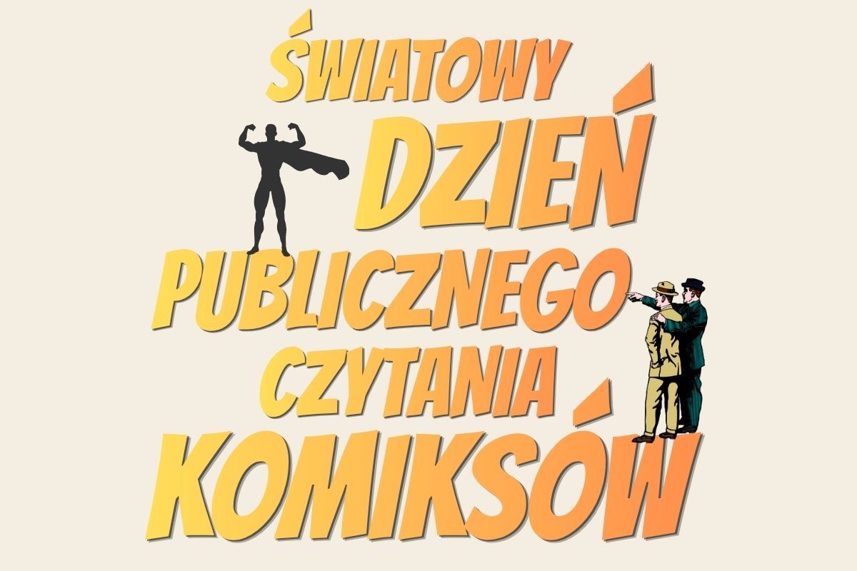 Na beżowym tle napis: Światowy Dzień Publicznego Czytania Komiksów, komiksowe postaci stojące na literach napisu