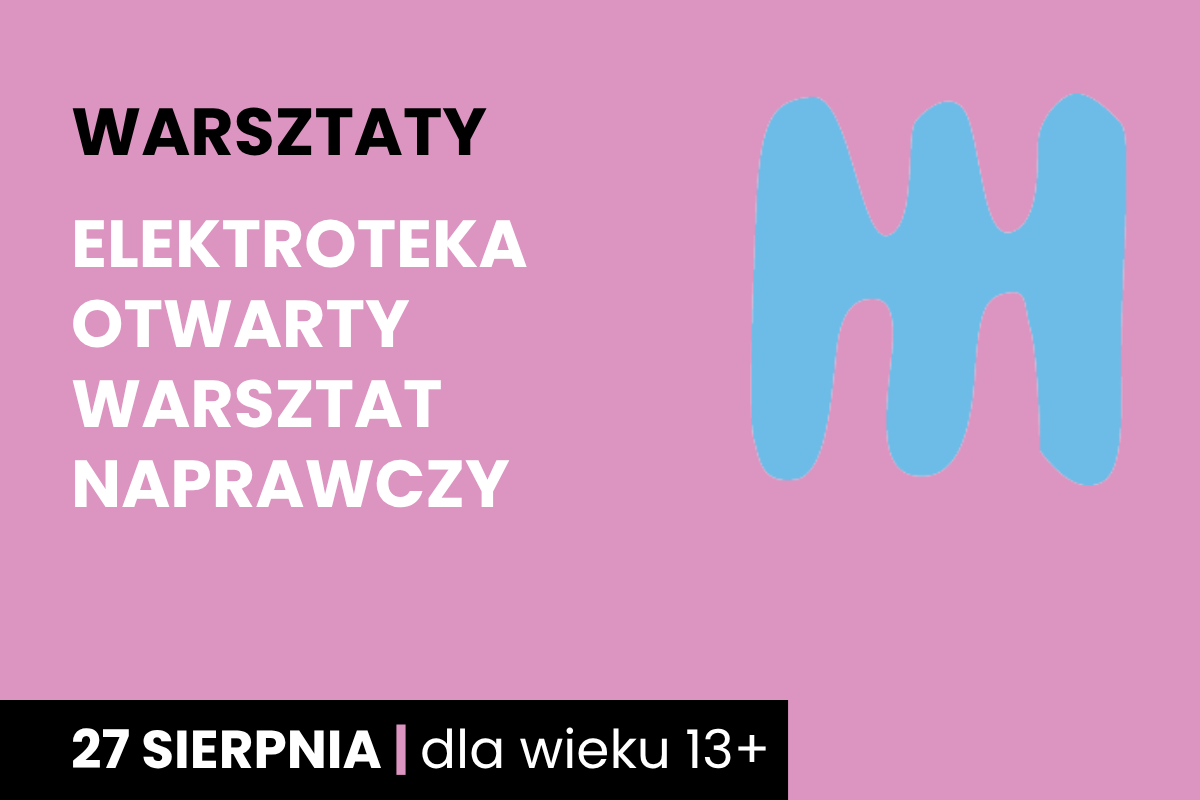 Niebieski kształt jakby dwustronnego, trzyzębnego grzebienia na różowym tle. Do tego tekst: warsztaty; elektroteka otwarty warsztat naprawczy; 27 sierpnia; dla wieku 13 plus.