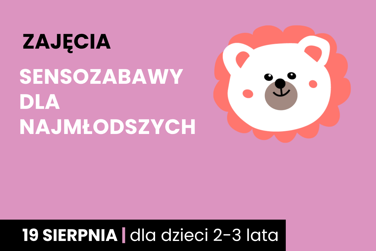 Rysunek twarzy niedźwiadka z aureolą wokół. Do tego tekst; zajęcia; sensozabawy dla najmłodszych; 19 sierpnia; dla dzieci 2-3 lata.