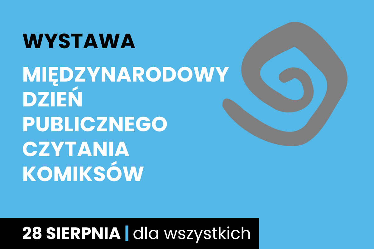 Rysunek szarej spirali. Do tego tekst; wystawa; Międzynarodowy Dzień Publicznego Czytania Komiksów; 28 sierpnia; dla wszystkich.