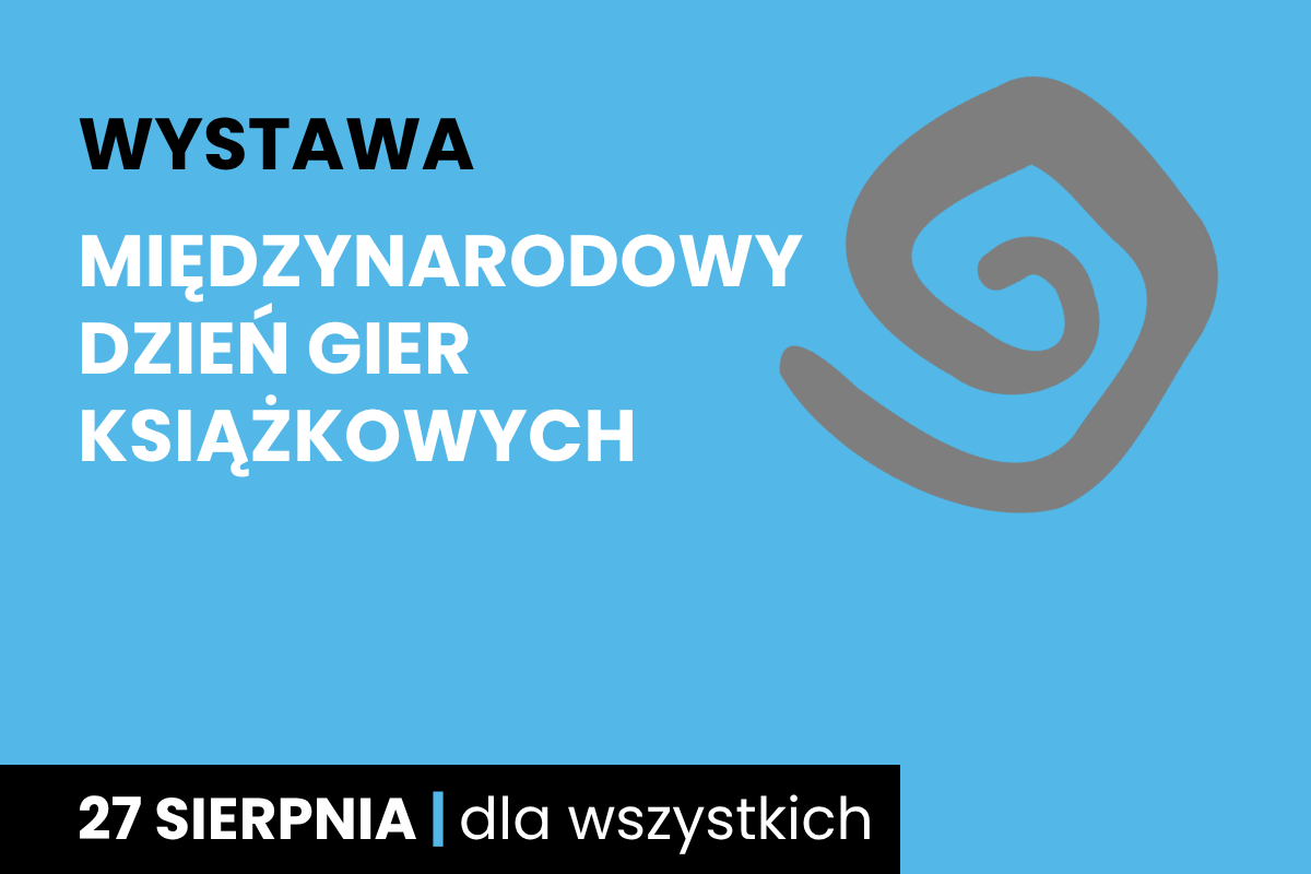 Rysunek szarej spirali. Do tego tekst; wystawa; Międzynarodowy Dzień Gier Książkowych; 27 sierpnia; dla wszystkich.