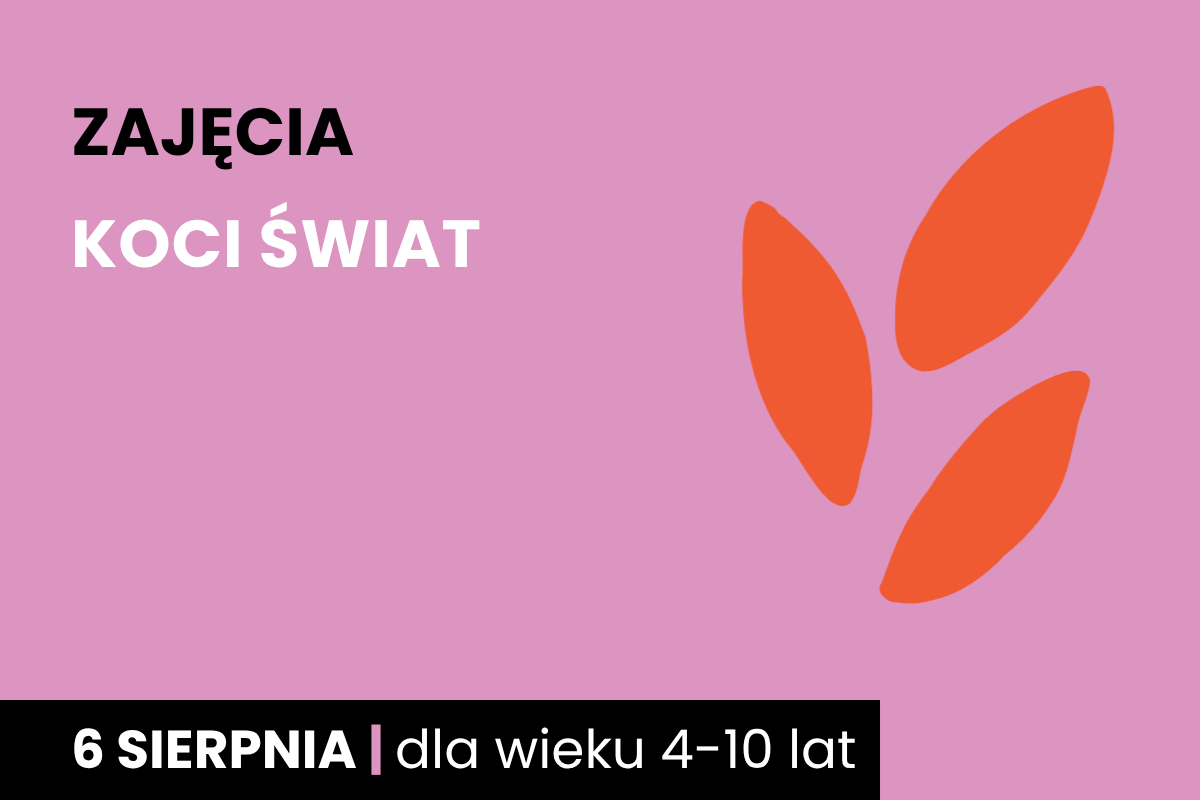 Rysunek jakby odcisku dwupalczastej istoty. Do tego tekst: zajęcia; koci świat; 6 sierpnia; dla wieku 4-10 lat.