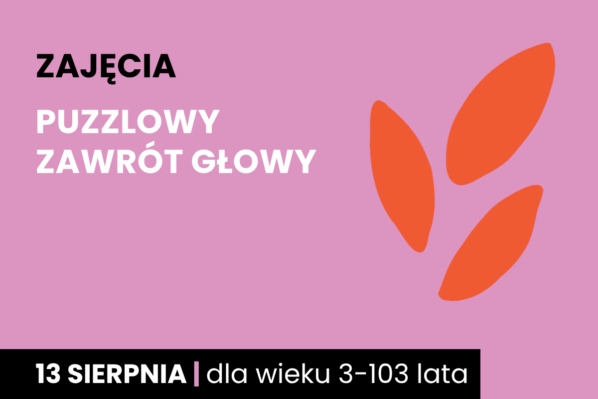 Rysunek jakby odcisku dwupalczastej istoty. Do tego tekst: zajęcia; Puzzlowy zawrót głowy; 13 sierpnia; dla wieku 3-103 lata.