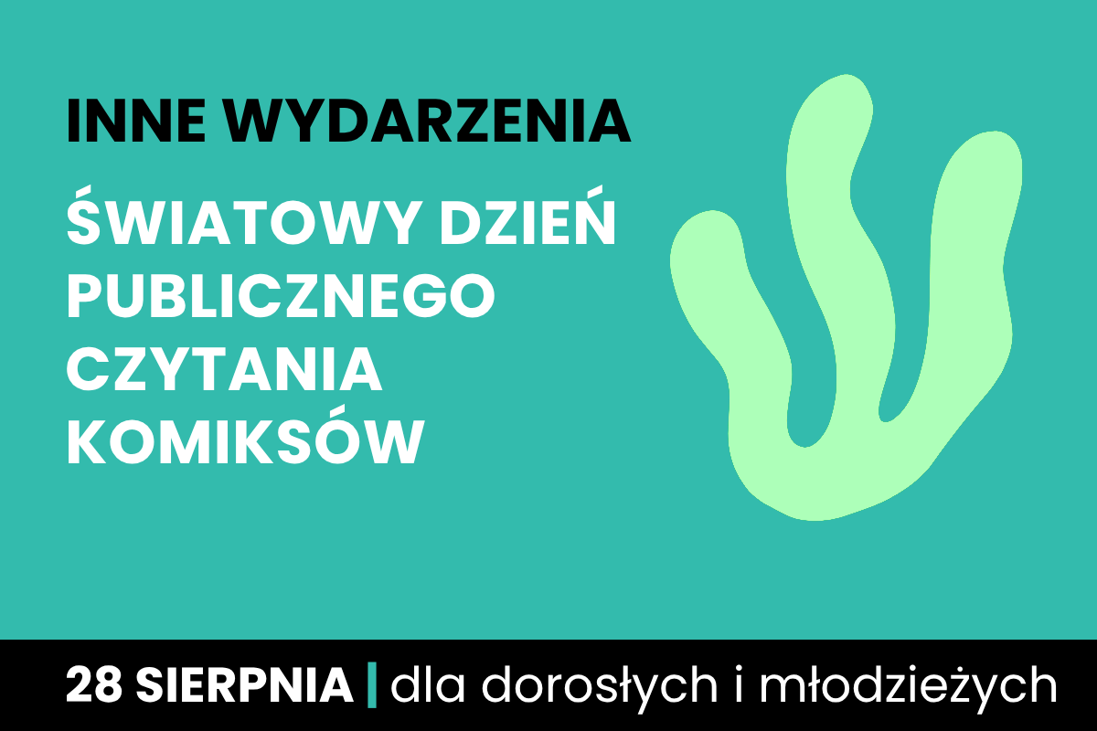 Rysunek symboliczny wodorostu. Do tego tekst: inne wydarzenia; Światowy Dzień Publicznego Czytania Komiksów; 28 sierpnia; dla dorosłych i młodzieży.