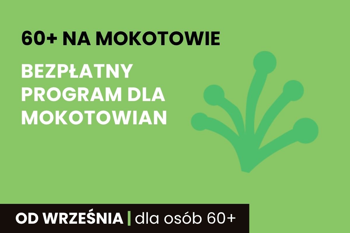 Na zielonym tle napis: 60+ na Mokotowie, bezpłatny program dla Mokotowian, od września, dla osób 60+, zielony element ozdobny