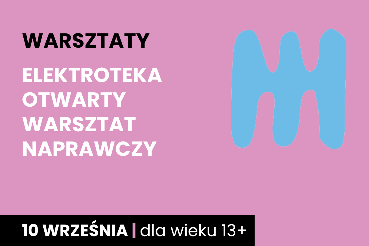 Niebieski kształt jakby dwustronnego, trzyzębnego grzebienia na różowym tle. Do tego tekst: warsztaty; elektroteka otwarty warsztat naprawczy; 10 września; dla wieku 13 plus.