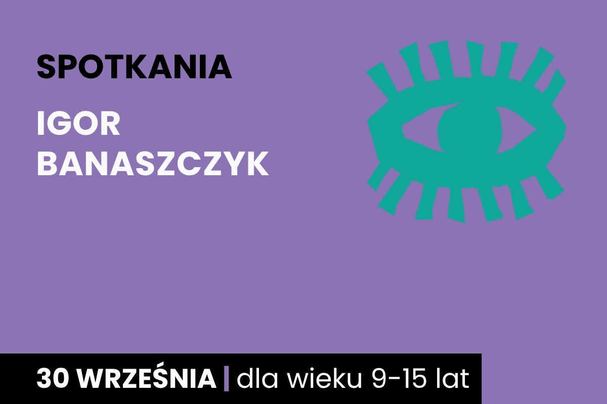 Rysunek symboliczny zielonego oka. Do tego tekst; spotkania; Igor Banaszczyk; 30 września; dla wieku 9-15 lat.