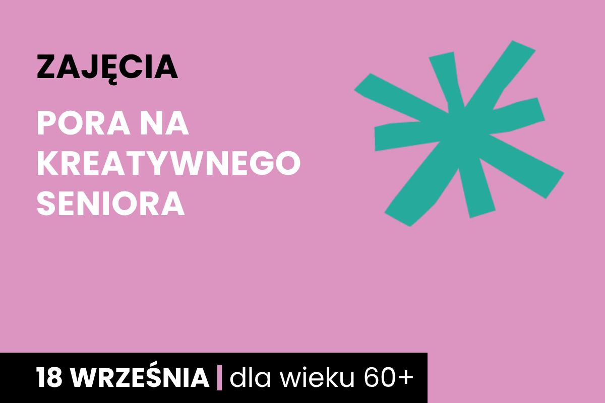 Zielona gwiazda na różowym tle. Do tego tekst: zajęcia; pora na kreatywnego seniora; 18 września; dla wieku 60+.
