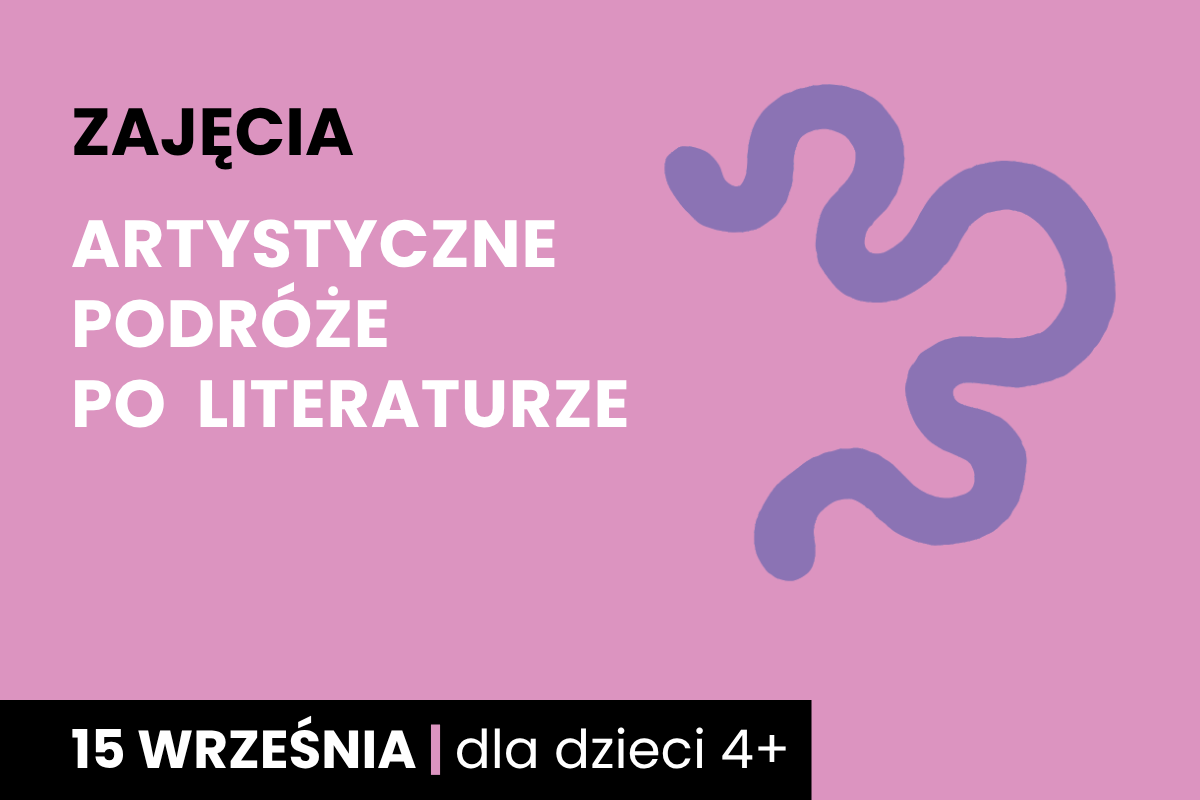 Rysunek wijącej się ścieżki. Do tego tekst; zajęcia; artystyczne podróże po literaturze; 15 września; dla dzieci 4 plus.