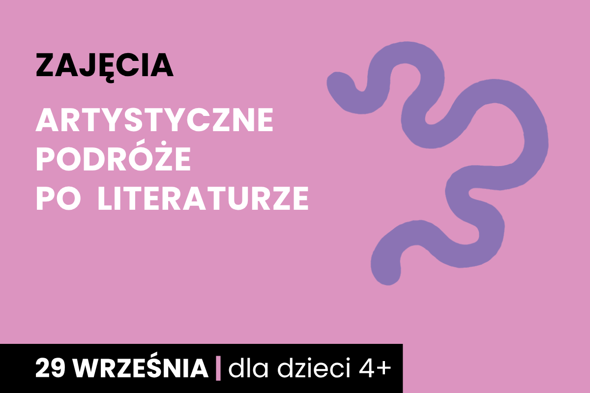 Rysunek wijącej się ścieżki. Do tego tekst; zajęcia; artystyczne podróże po literaturze; 29 września; dla dzieci 4 plus.