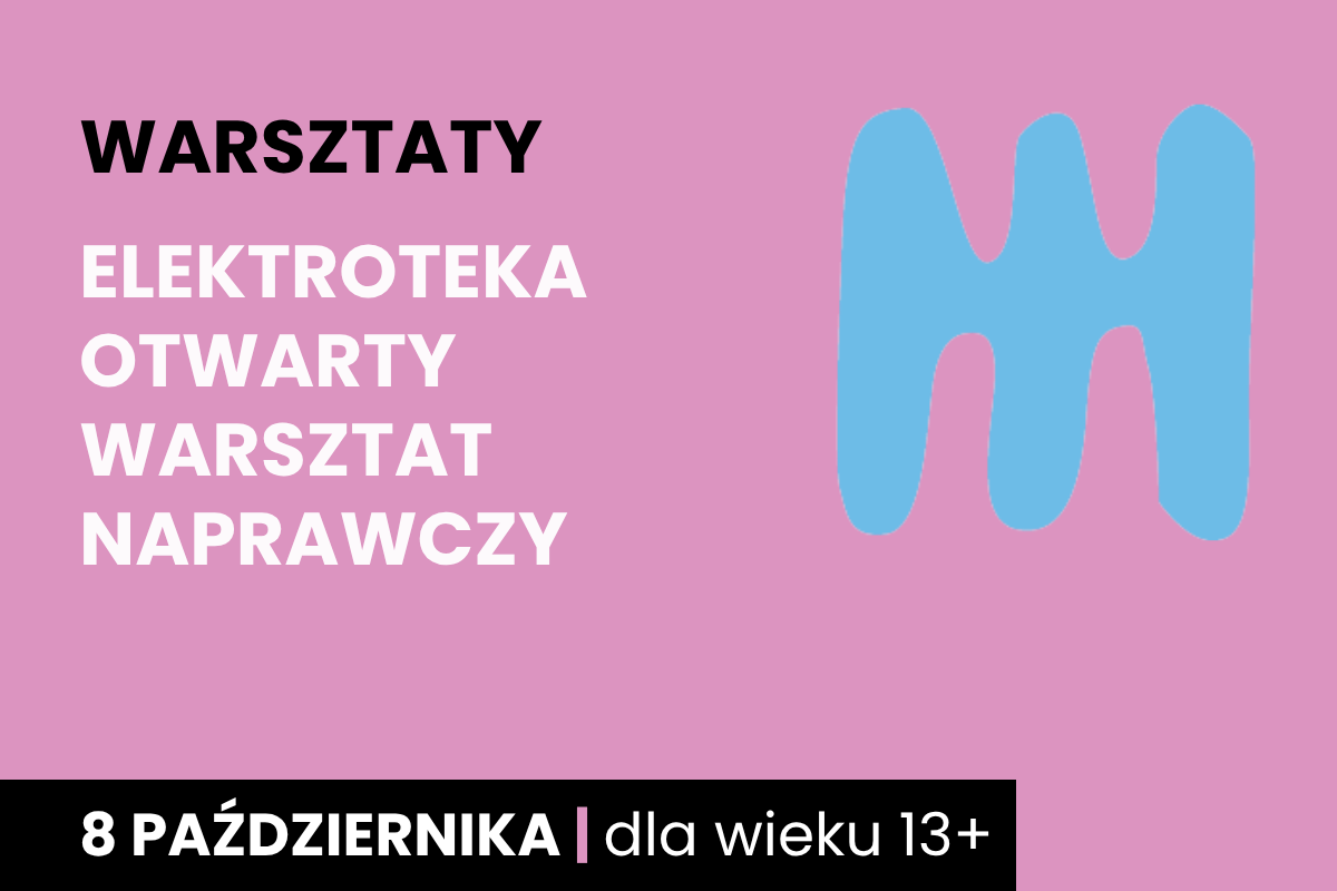 Niebieski kształt jakby dwustronnego, trzyzębnego grzebienia na różowym tle. Do tego tekst: warsztaty; elektroteka otwarty warsztat naprawczy; 8 października; dla wieku 13 plus.