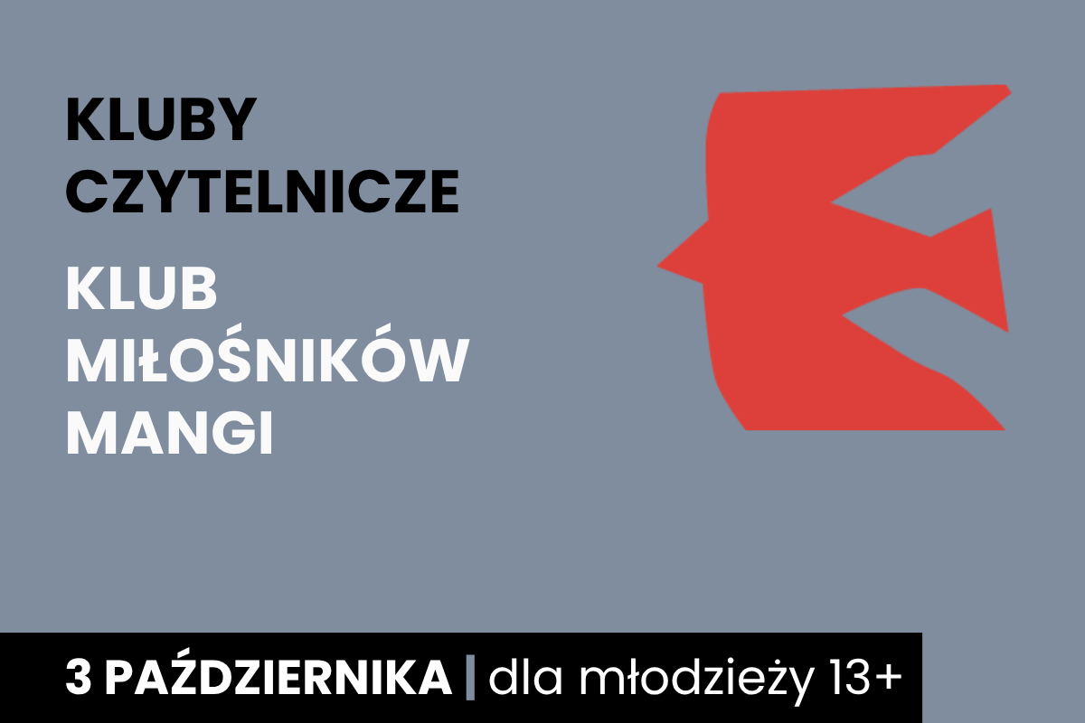 Zarys lecącego ptaka. Do tego tekst: klub czytelnicze; klub miłośników mangi; 2 października; dla młodzieży 13 plus.
