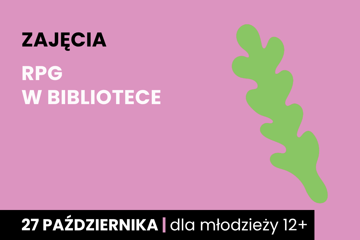 Rysunek zielonej gałązki na różowym tle. Do tego tekst: zajęcia; RPG w bibliotece; 27 października; dla młodzieży 12 plus.