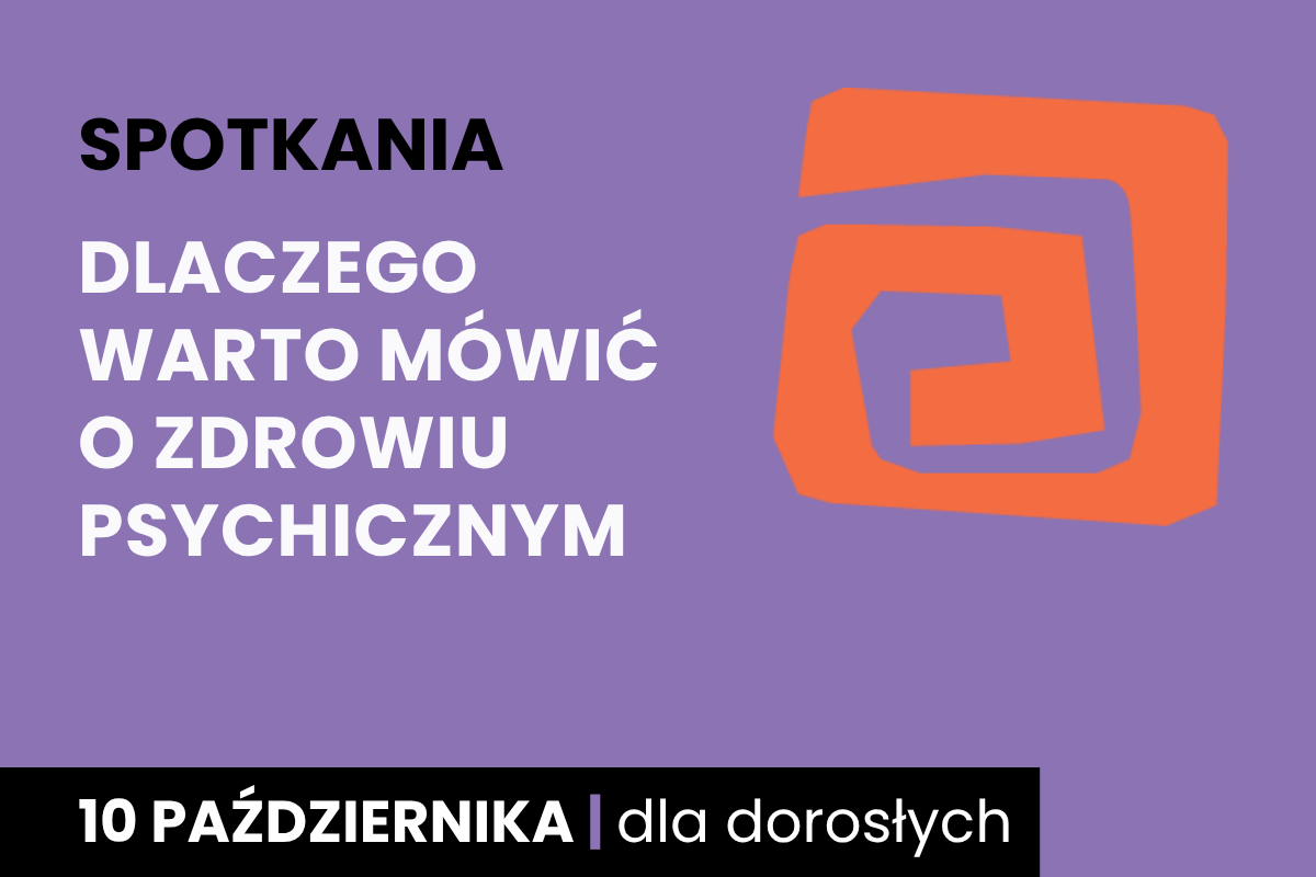 Rysunek pomarańczowej spirali. Do tego tekst: spotkania; dlaczego warto rozmawiać o zdrowiu psychicznym; 10 października; dla dorosłych.