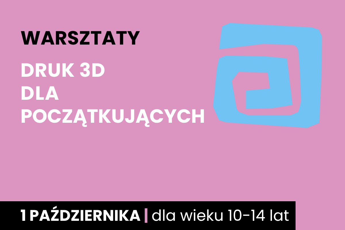 Rysunek kanciastej spirali. Do tego tekst: warsztaty; druk 3d dla początkujących; 1 października; dla wieku 10-14 lat.