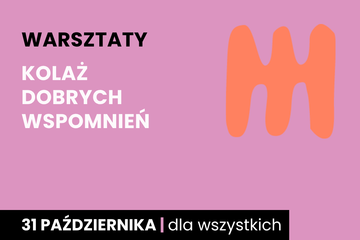 Rysunek jakby trójzębnego grzebienia dwustronnego. Do tego tekst: warsztaty; kolaż dobrych wspomnień; 31 października; dla wszystkich.