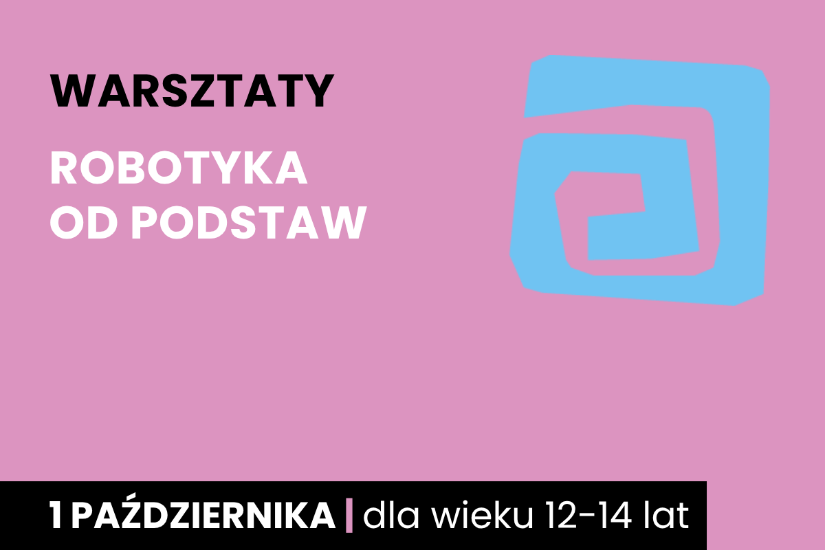 Rysunek kanciastej spirali. Do tego tekst: warsztaty; robotyka od podstaw; 1 października; dla wieku 12-14 lat.