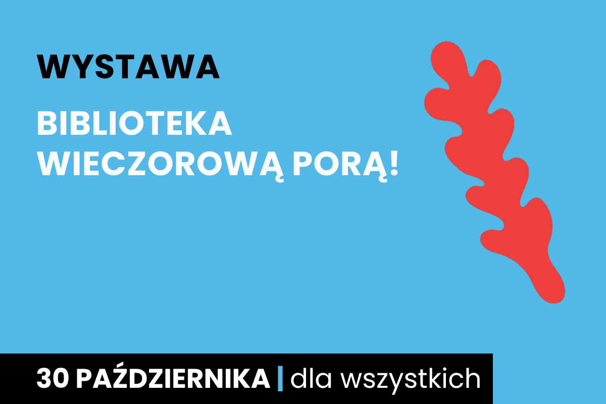 Czerwone jakby gęsie pióro. Do tego tekst: wystawa; biblioteka wieczorową porą; 30 października; dla wszystkich.