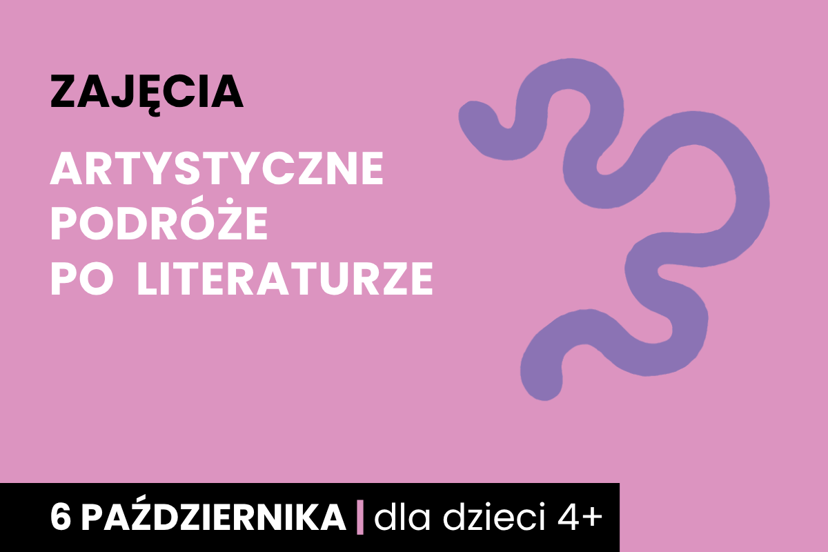 Rysunek wijącej się ścieżki. Do tego tekst; zajęcia; artystyczne podróże po literaturze; 6 października; dla dzieci 4 plus.