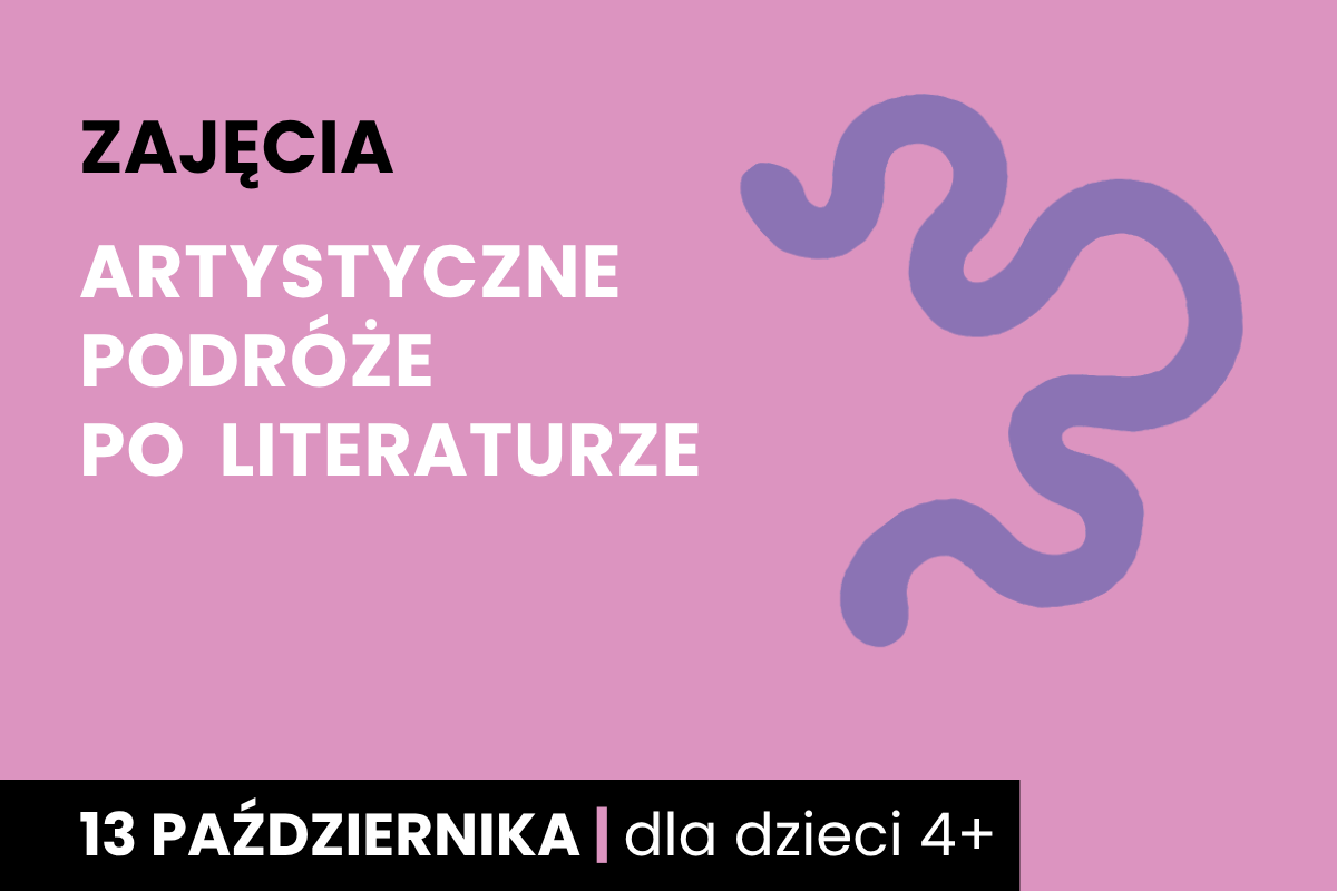 Rysunek wijącej się ścieżki. Do tego tekst; zajęcia; artystyczne podróże po literaturze; 13 października; dla dzieci 4 plus.