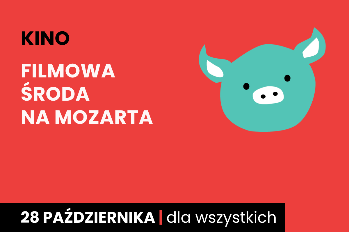 Rysunek twarzy zielonej świnki na czerwonym tle. Do tego tekst: kino; filmowa środa na Mozarta; 28 października; dla wszystkich.