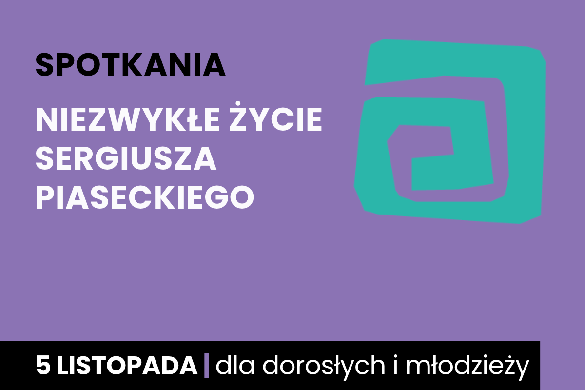 Rysunek zielonej spirali na fioletowym tle. Do tego tekst: spotkania; niezwykłe życie Sergiusza Piaseckiego; 5 listopada; dla dorosłych i młodzieży.
