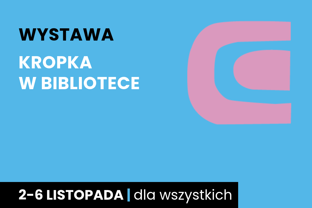 Prosty rysunek leżącej książki. Do tego tekst; wystawa; kropka w bibliotece; 2-6 listopada; dla wszystkich.