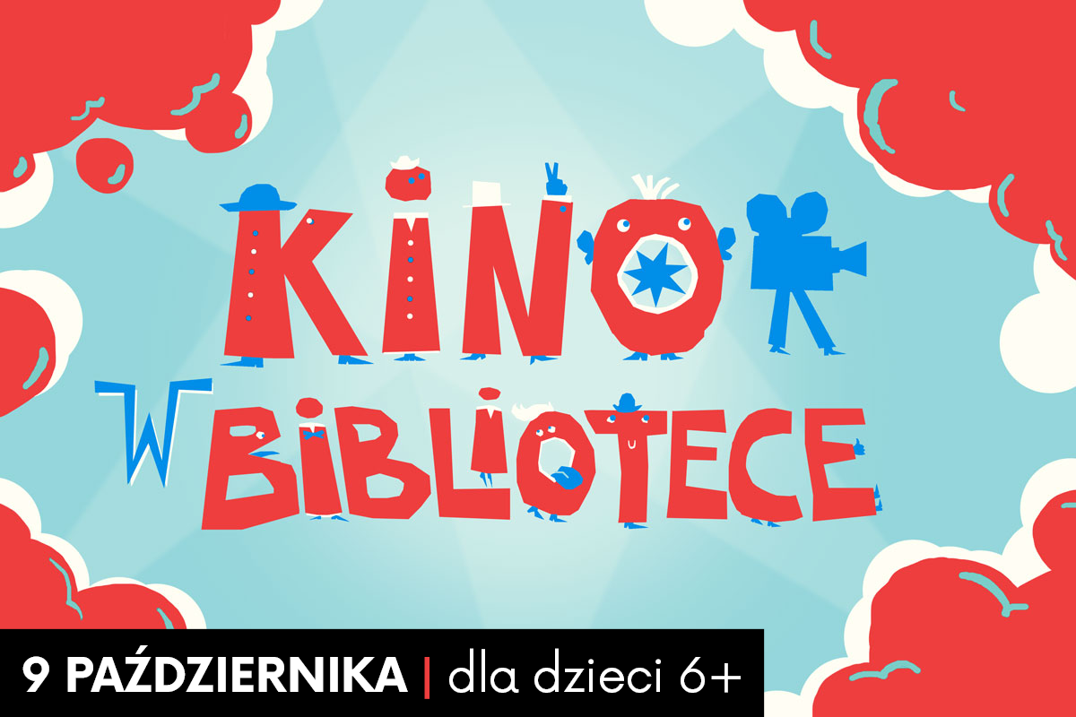 Fioletowo-żółty napis "kino w bibliotece" na niebieskim tle; obramowanie w kształcie chmury w kolorze czerwonym. W lewym dolnym logu napis "9 października | dla dzieci 6+" na czarnej ramce.