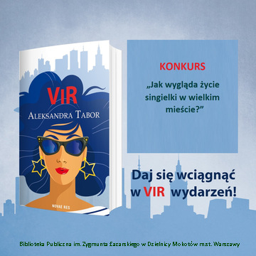 Z lewej okładka książki Aleksandry Tabor pod tytułem Vir. Z prawej napisy: konkurs, jak wygląda życie singielki w wielkim mieście, daj się wciągnąć w wir wydarzeń. W tle widać zarys budynków centrum warszawy.
