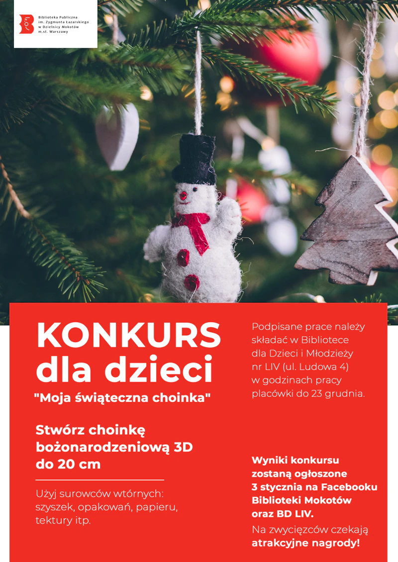 Plakat konkursowy. Na górze w lewej logotyp Biblioteki Mokotowskiej. W górnej połowie fragment choinki: kilka gałązek i bombki. Bombki są tradycyjne okrągłe i w postaci serca, choinki i bałwanka. Na dole opis konkursu - szczegóły w artykule.