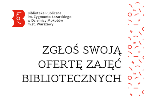 Na białym tle logotyp biblioteki mokotowskiej oraz tekst: zgłoś swoją ofertę zajęć bibliotecznych.