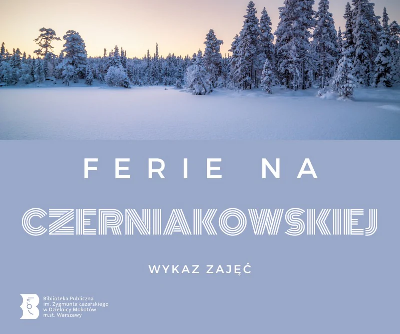 Przedpole lasu zasypane śniegiem w odcieniu filetu. Drzewa iglaste całe zaprószone fioletem. Poniżej tekst: ferie na czerniakowskiej; wykaz zajęć.