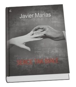 Okładka książki "Serce tak białe" Javiera Mariasa