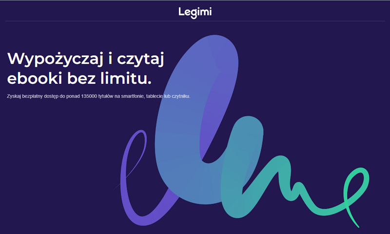 Na fioletowym tle niebiesko-zielony logotyp Legimi w postaci nieczytelnego zawijasa. Do tego biały tekst: wypożyczaj i czytaj ebooki bez limitu; zyskaj bezpłatny dostęp do ponad 135 tysięcy tytułów na smartfonie, tablecie lub czytniku.